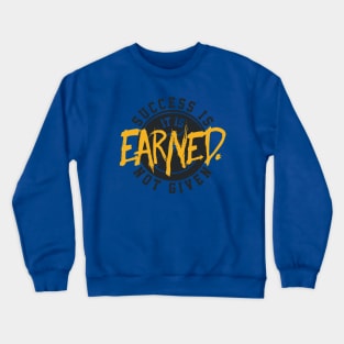 Success Is Earned Crewneck Sweatshirt